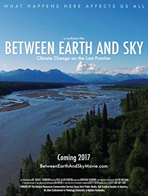 Between Earth and Sky: Climate Change on the Last Frontier (2017)